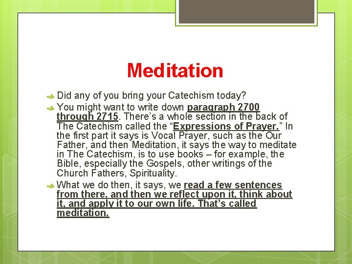 Meditation Did any of you bring your Catechism today? You might want to write