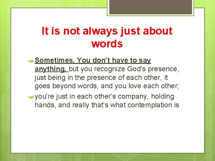 It is not always just about words Sometimes, You don’t have to say anything,