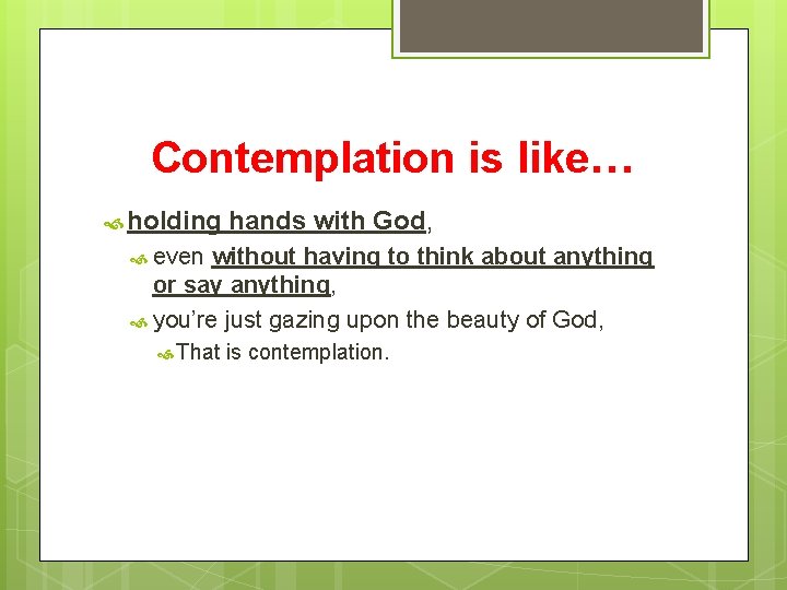 Contemplation is like… holding hands with God, even without having to think about anything