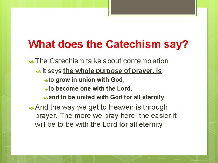 What does the Catechism say? The It Catechism talks about contemplation says the whole