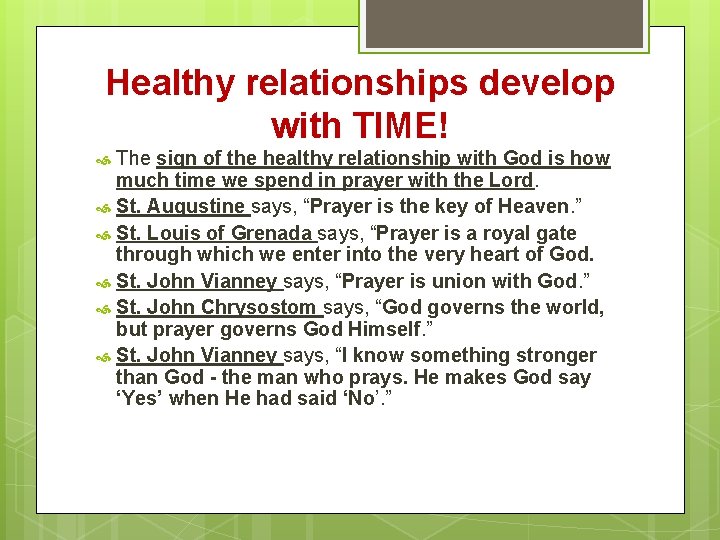 Healthy relationships develop with TIME! The sign of the healthy relationship with God is