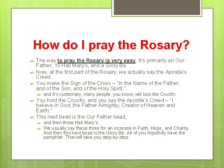 How do I pray the Rosary? The way to pray the Rosary is very