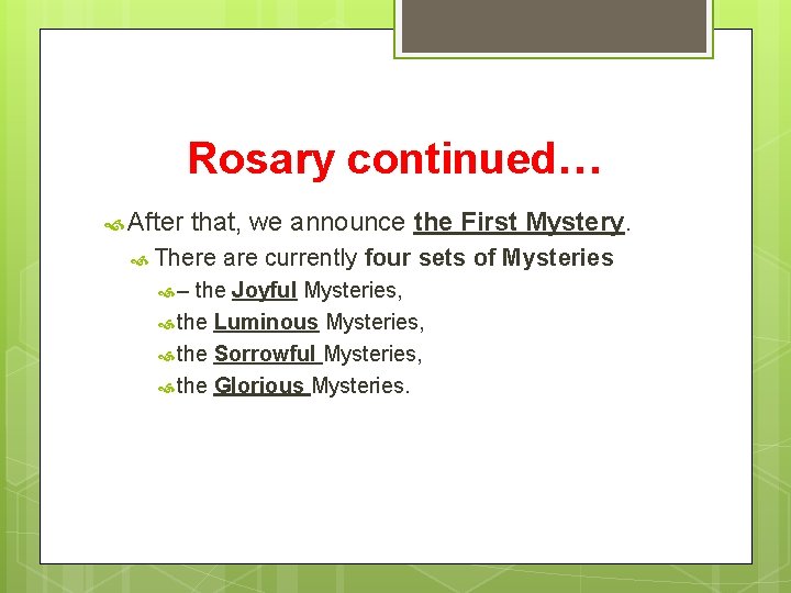 Rosary continued… After that, we announce the First Mystery. There – are currently four
