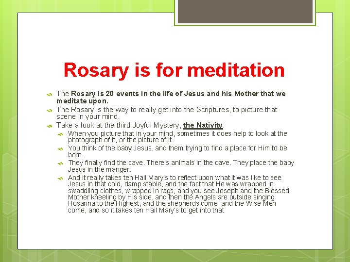 Rosary is for meditation The Rosary is 20 events in the life of Jesus