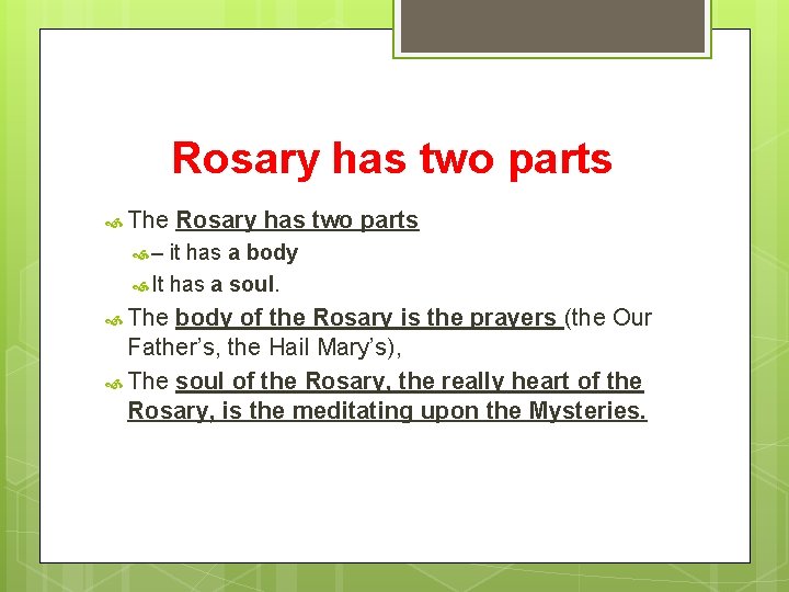 Rosary has two parts The Rosary has two parts – it has a body