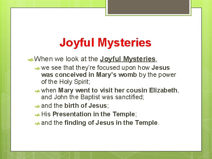 Joyful Mysteries When we we look at the Joyful Mysteries, see that they’re focused