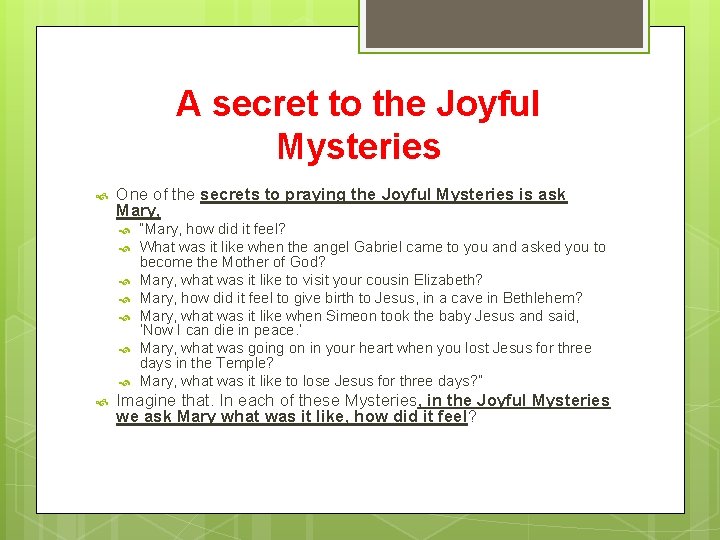 A secret to the Joyful Mysteries One of the secrets to praying the Joyful