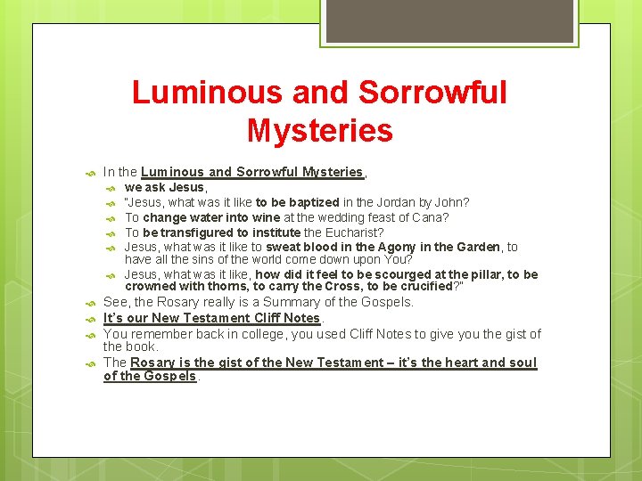 Luminous and Sorrowful Mysteries In the Luminous and Sorrowful Mysteries, we ask Jesus, “Jesus,