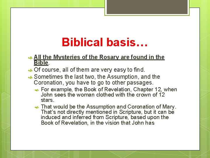 Biblical basis… All the Mysteries of the Rosary are found in the Bible. Of