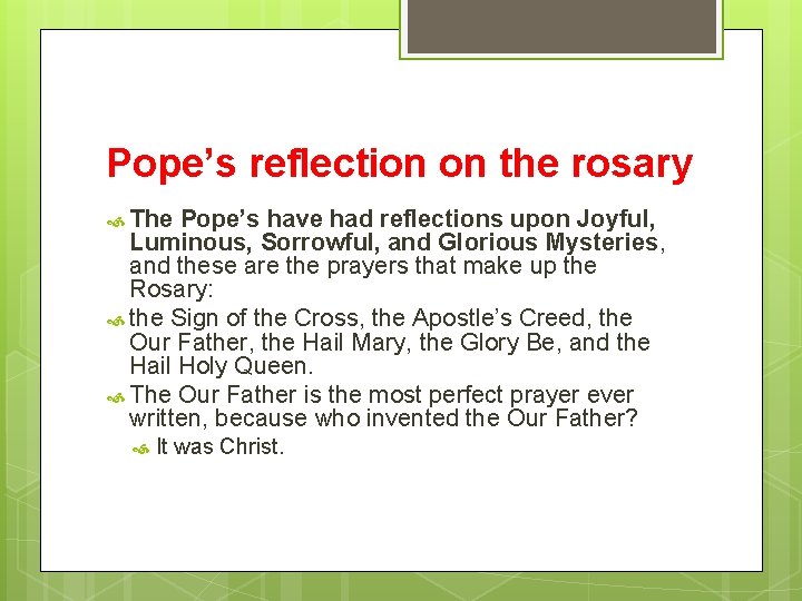 Pope’s reflection on the rosary The Pope’s have had reflections upon Joyful, Luminous, Sorrowful,