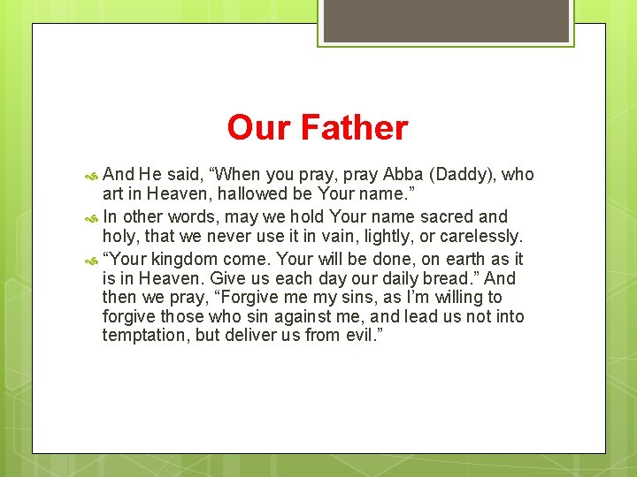 Our Father And He said, “When you pray, pray Abba (Daddy), who art in