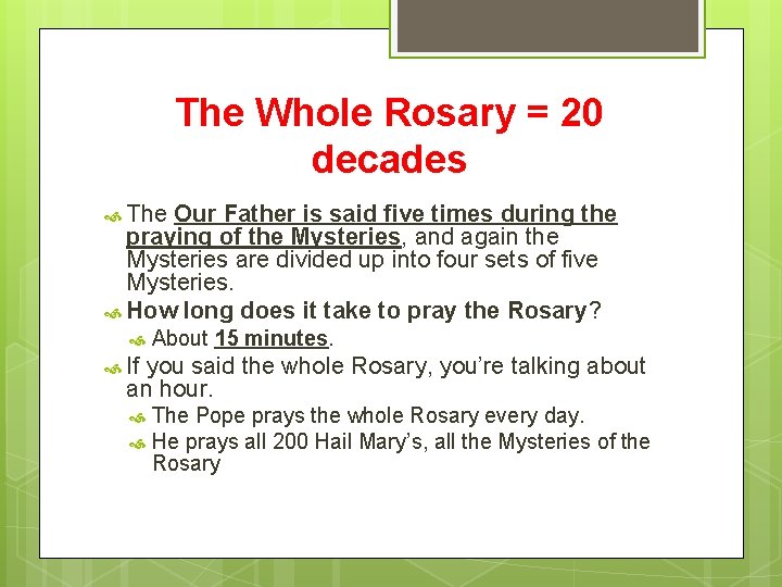 The Whole Rosary = 20 decades The Our Father is said five times during