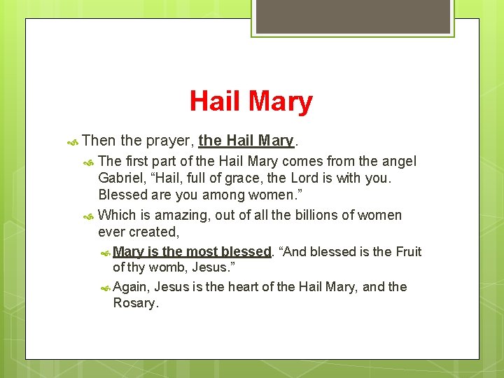 Hail Mary Then the prayer, the Hail Mary. The first part of the Hail