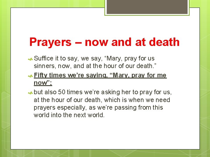 Prayers – now and at death Suffice it to say, we say, “Mary, pray