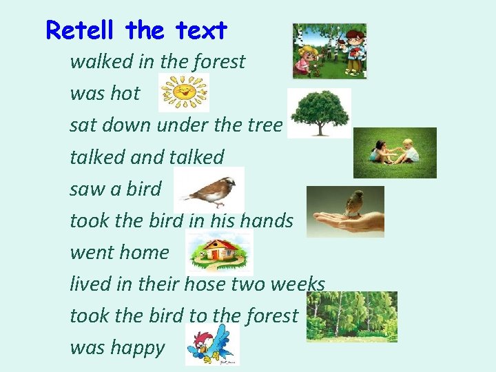 Retell the text walked in the forest was hot sat down under the tree