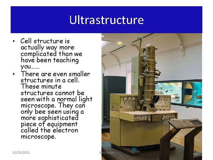 Ultrastructure • Cell structure is actually way more complicated than we have been teaching