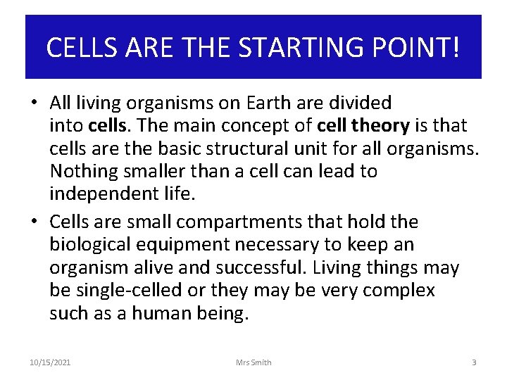 CELLS ARE THE STARTING POINT! • All living organisms on Earth are divided into