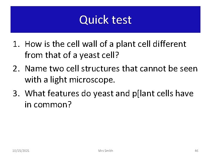 Quick test 1. How is the cell wall of a plant cell different from