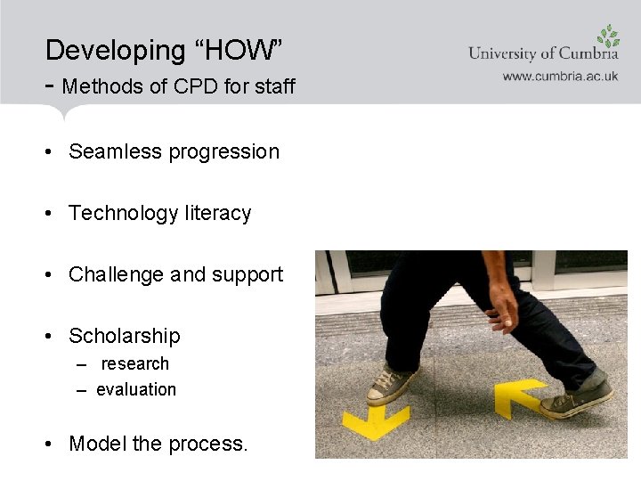 Developing “HOW” - Methods of CPD for staff • Seamless progression • Technology literacy