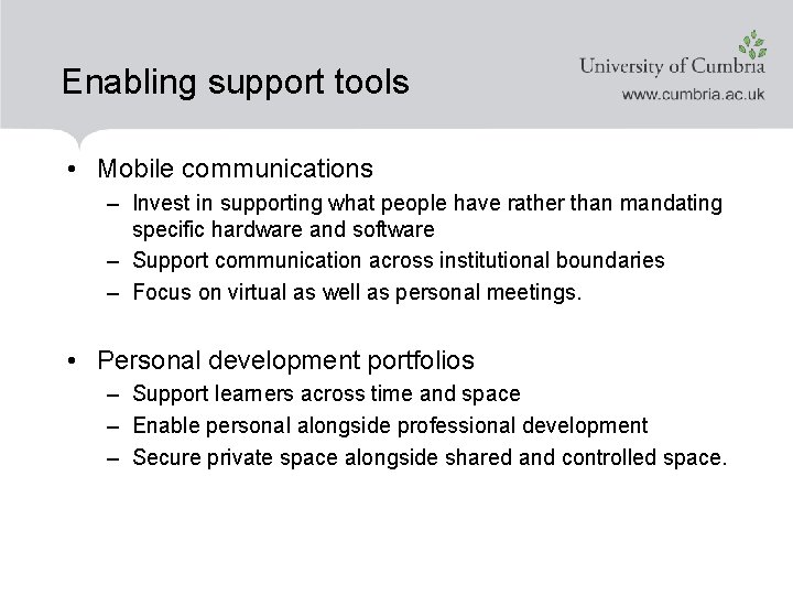 Enabling support tools • Mobile communications – Invest in supporting what people have rather