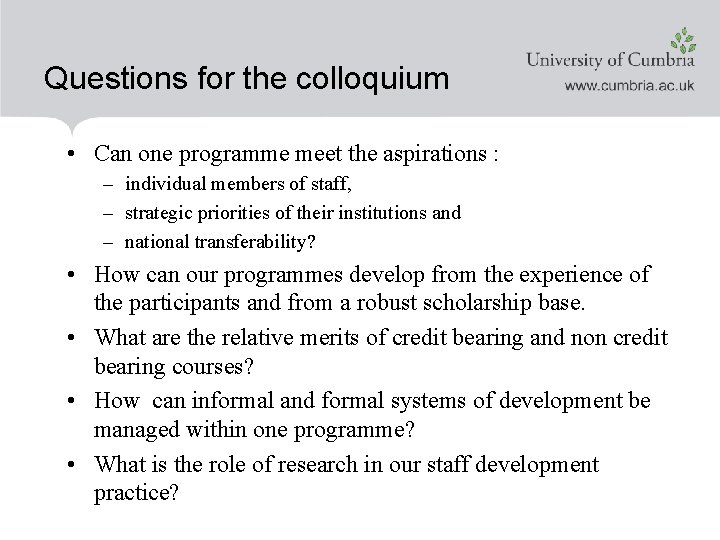 Questions for the colloquium • Can one programme meet the aspirations : – individual