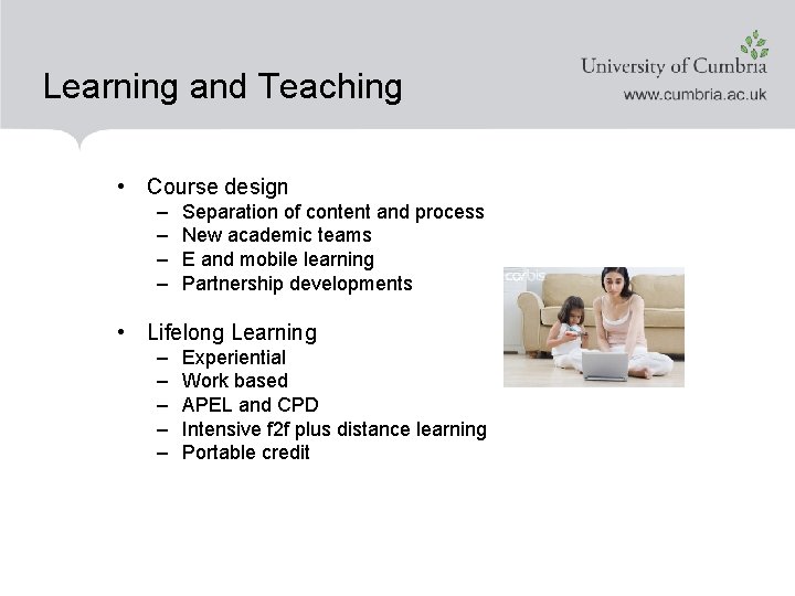 Learning and Teaching • Course design – – Separation of content and process New