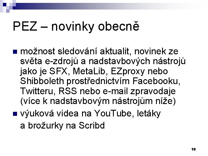 PEZ – novinky obecně možnost sledování aktualit, novinek ze světa e-zdrojů a nadstavbových nástrojů