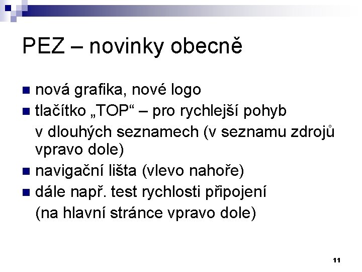 PEZ – novinky obecně nová grafika, nové logo n tlačítko „TOP“ – pro rychlejší