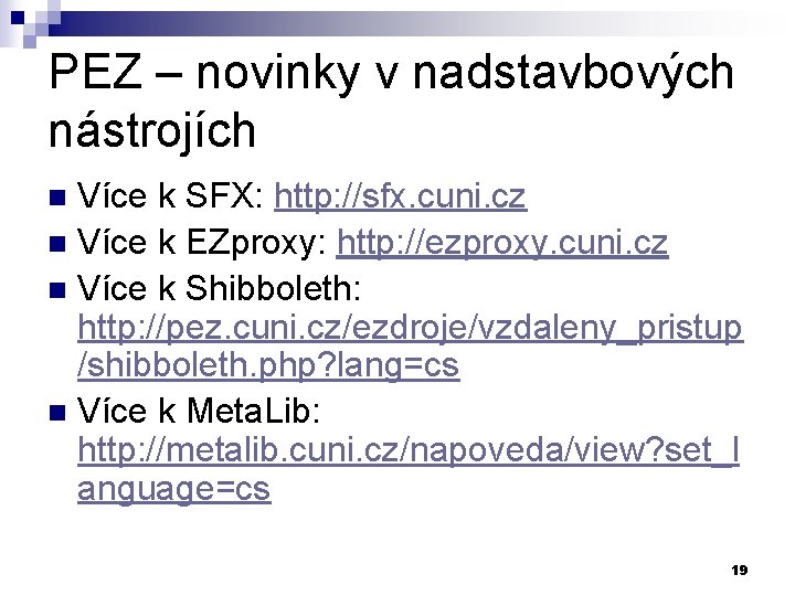 PEZ – novinky v nadstavbových nástrojích Více k SFX: http: //sfx. cuni. cz n