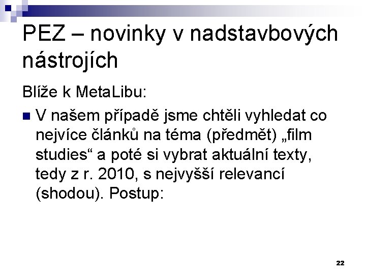 PEZ – novinky v nadstavbových nástrojích Blíže k Meta. Libu: n V našem případě