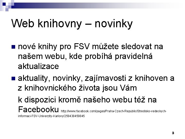 Web knihovny – novinky nové knihy pro FSV můžete sledovat na našem webu, kde