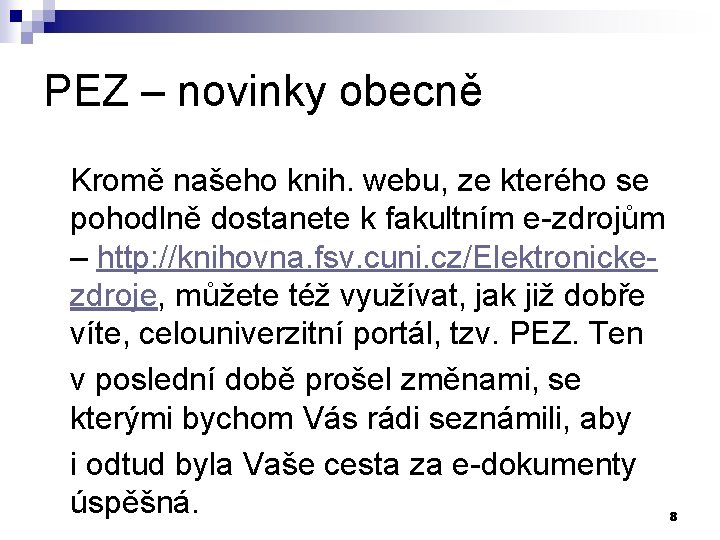 PEZ – novinky obecně Kromě našeho knih. webu, ze kterého se pohodlně dostanete k