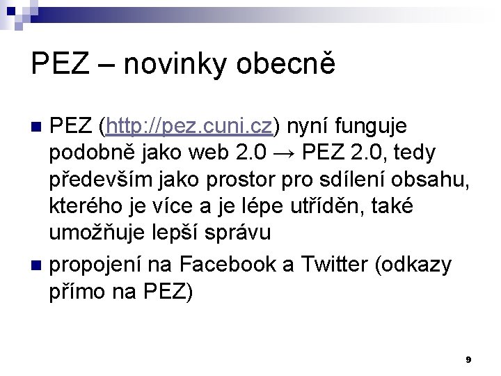 PEZ – novinky obecně PEZ (http: //pez. cuni. cz) nyní funguje podobně jako web
