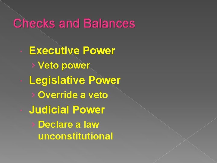 Checks and Balances Executive Power › Veto power Legislative Power › Override a veto