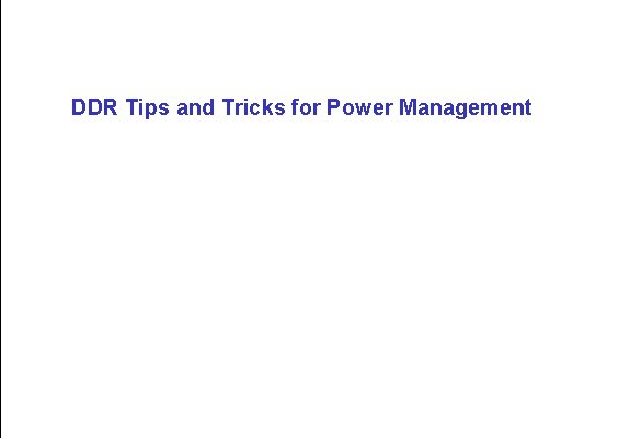 DDR Tips and Tricks for Power Management 