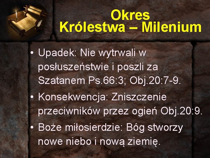 Okres Królestwa – Milenium • Upadek: Nie wytrwali w posłuszeństwie i poszli za Szatanem