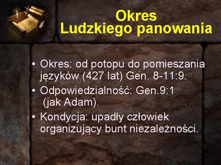 Okres Ludzkiego panowania • Okres: od potopu do pomieszania języków (427 lat) Gen. 8