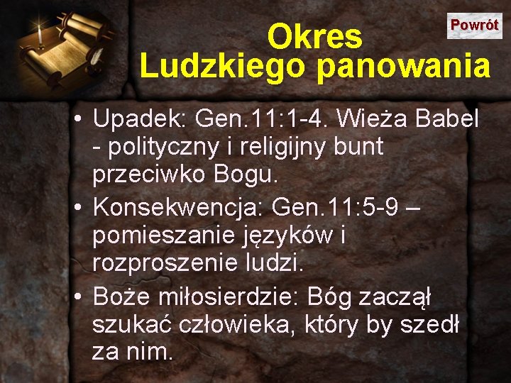 Powrót Okres Ludzkiego panowania • Upadek: Gen. 11: 1 -4. Wieża Babel - polityczny