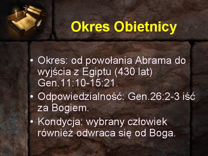 Okres Obietnicy • Okres: od powołania Abrama do wyjścia z Egiptu (430 lat) Gen.