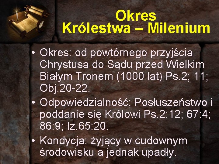 Okres Królestwa – Milenium • Okres: od powtórnego przyjścia Chrystusa do Sądu przed Wielkim