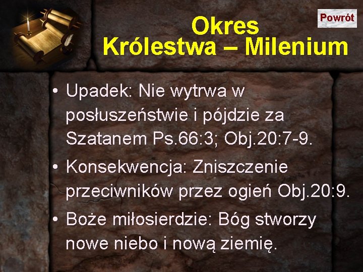 Powrót Okres Królestwa – Milenium • Upadek: Nie wytrwa w posłuszeństwie i pójdzie za