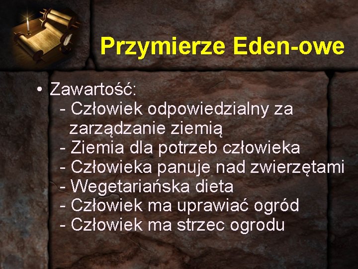 Przymierze Eden-owe • Zawartość: - Człowiek odpowiedzialny za zarządzanie ziemią - Ziemia dla potrzeb