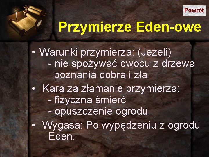 Powrót Przymierze Eden-owe • Warunki przymierza: (Jeżeli) - nie spożywać owocu z drzewa poznania