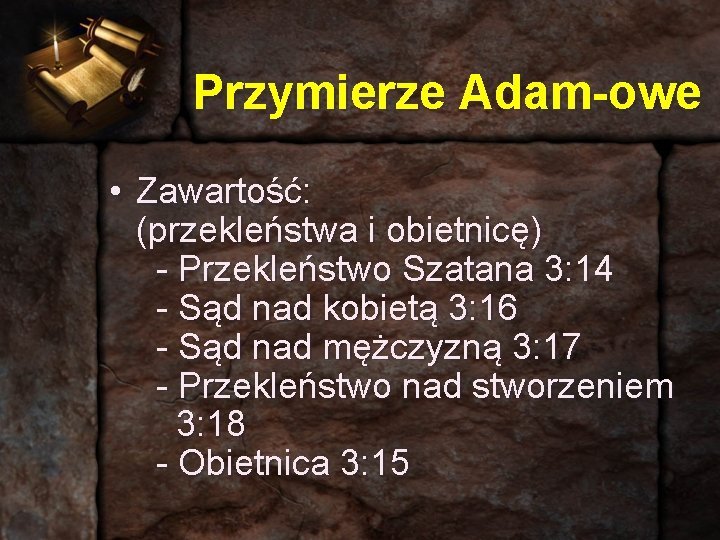 Przymierze Adam-owe • Zawartość: (przekleństwa i obietnicę) - Przekleństwo Szatana 3: 14 - Sąd