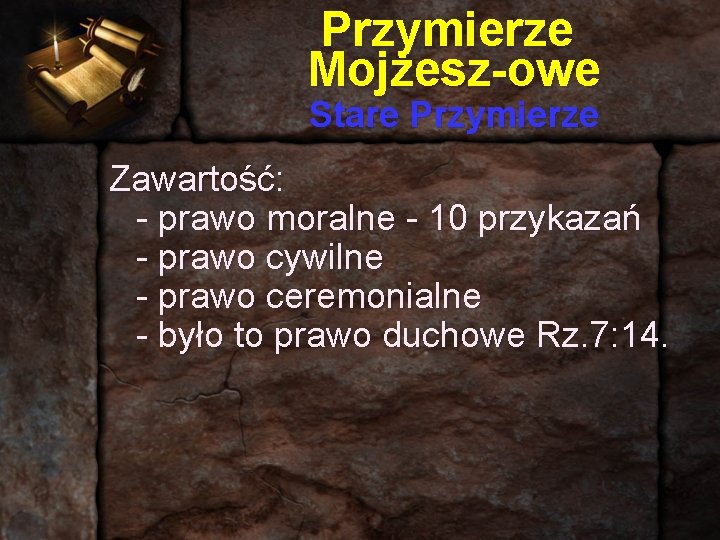 Przymierze Mojżesz-owe Stare Przymierze Zawartość: - prawo moralne - 10 przykazań - prawo cywilne