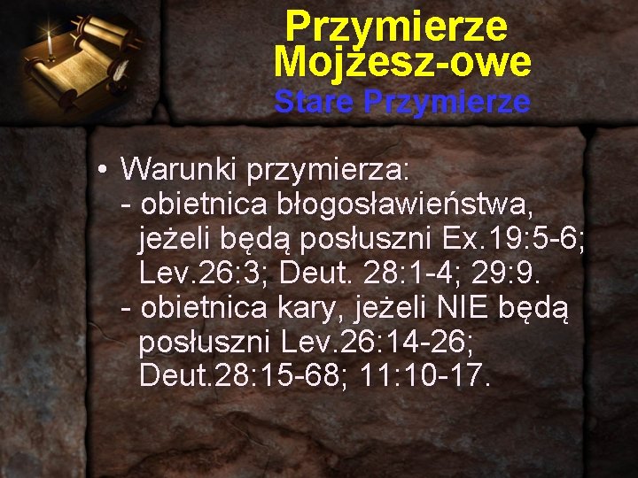 Przymierze Mojżesz-owe Stare Przymierze • Warunki przymierza: - obietnica błogosławieństwa, jeżeli będą posłuszni Ex.