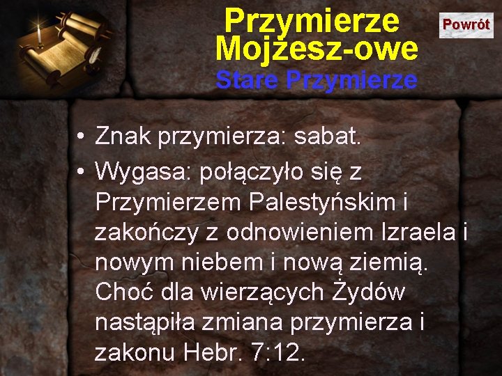 Przymierze Mojżesz-owe Powrót Stare Przymierze • Znak przymierza: sabat. • Wygasa: połączyło się z