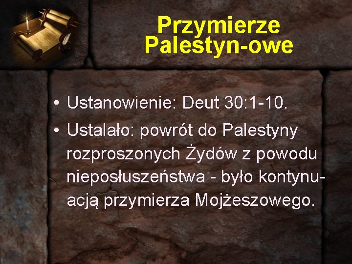 Przymierze Palestyn-owe • Ustanowienie: Deut 30: 1 -10. • Ustalało: powrót do Palestyny rozproszonych