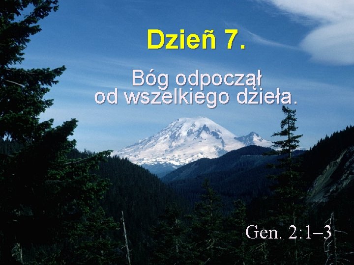 Dzieñ 7. Bóg odpoczął od wszelkiego dzieła. Gen. 2: 1– 3 