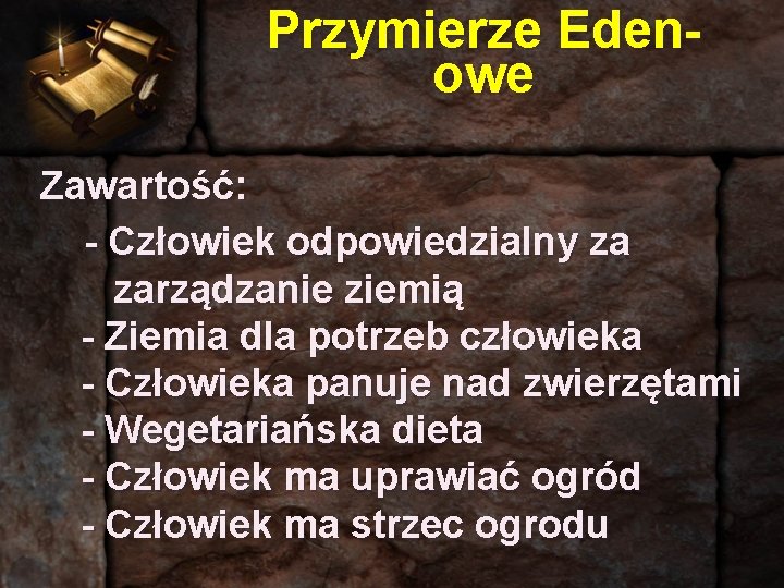 Przymierze Edenowe Zawartość: - Człowiek odpowiedzialny za zarządzanie ziemią - Ziemia dla potrzeb człowieka